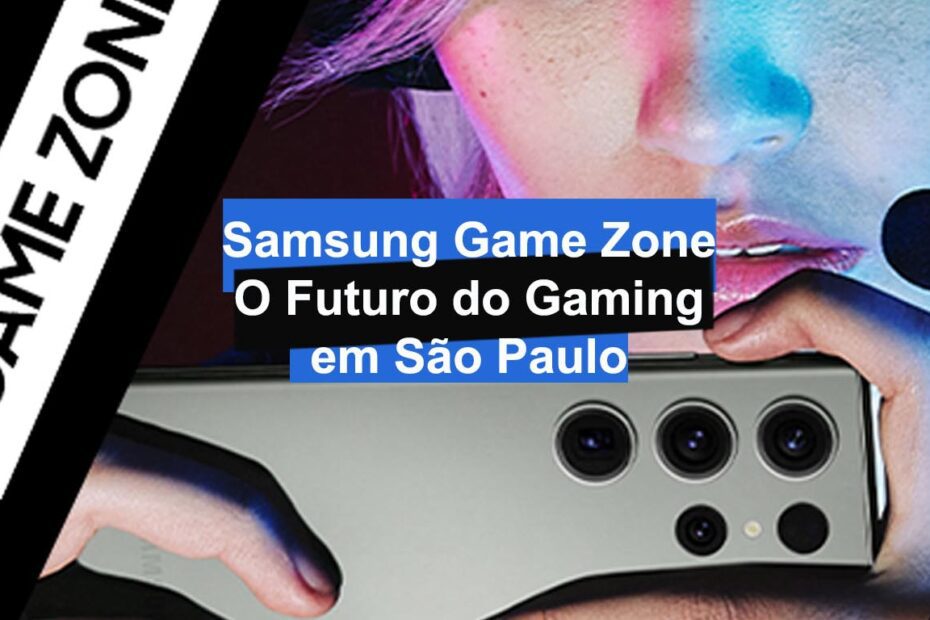 Samsung Game Zone: O Futuro do Gaming em São Paulo