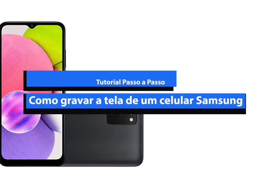 Como gravar a tela de um celular Samsung: Tutorial Passo a Passo