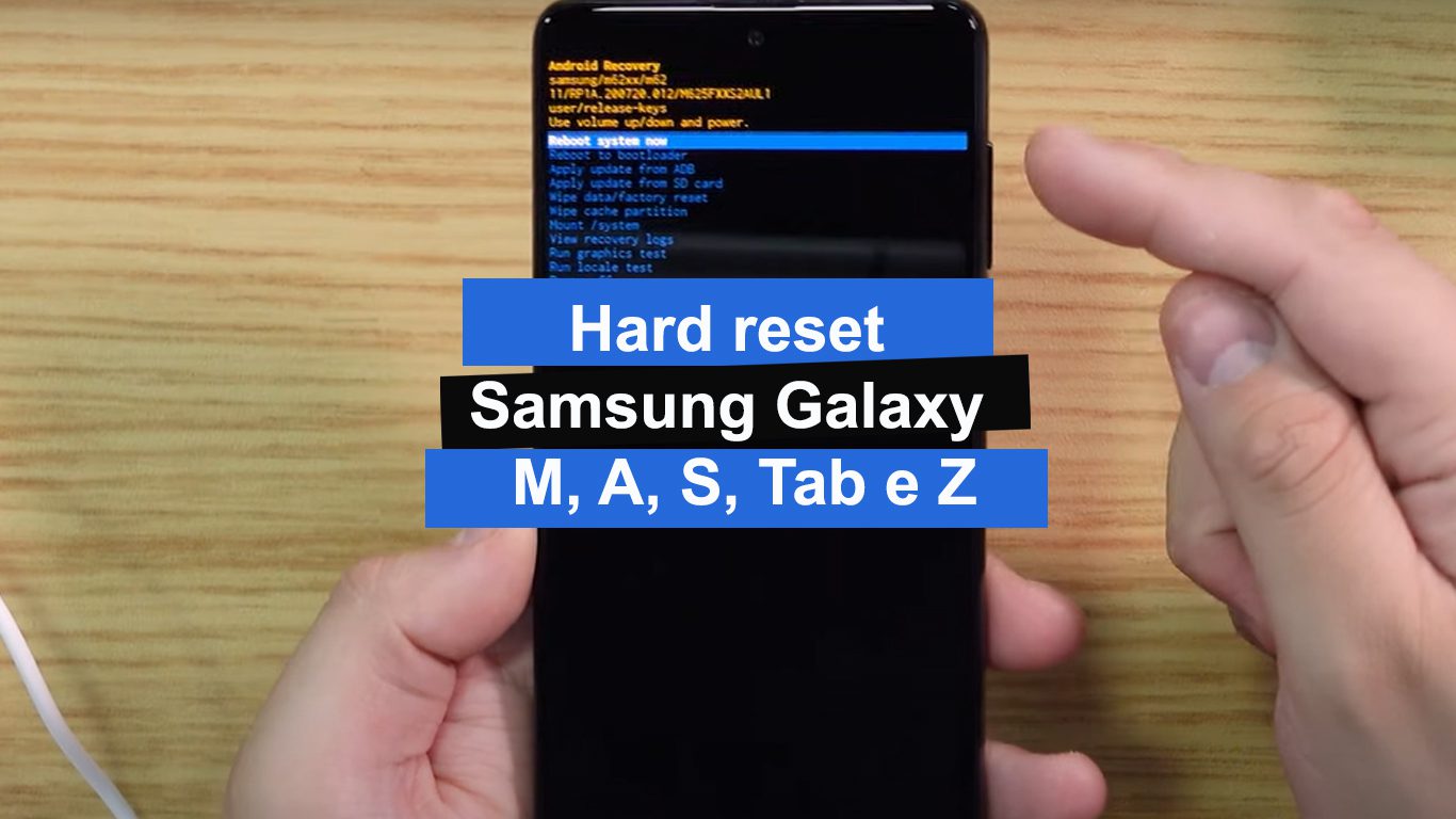 Hard reset Samsung Galaxy M, A, S, Tab e Z